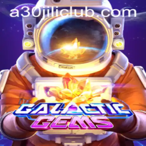 Discover the Thrilling Universe of GalacticGems with 30JILI Club