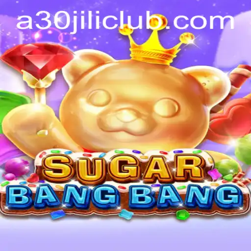 Exploring the Thrills of SUGARBANGBANG in the 30JILI Club